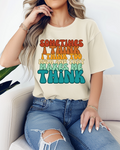 I Think I Think Too Much Tee